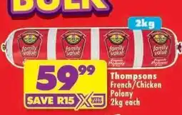 Shoprite THOMPSONS FRENCH/CHICKEN POLONY 2kg each offer