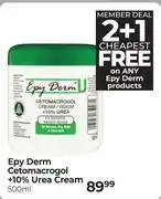 Dis-Chem Epy Derm Cetomacrogol +10% Urea Cream (2 + 1 Cheapest Free)-500ml offer