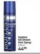 Dis-Chem Isoplus Oil Sheen Hair Spray (2 + 1 Cheapest Free)-275ml offer