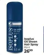 Dis-Chem Isoplus Oil Sheen Hair Spray (2 + 1 Cheapest Free)-85ml offer