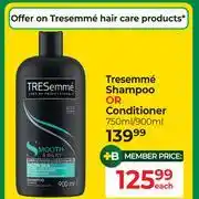 Dis-Chem Tresemme Shampoo Or Conditioner-750ml/900ml offer