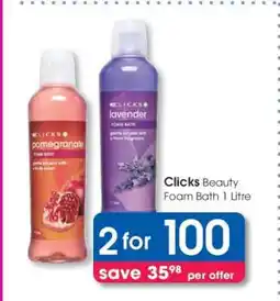 Clicks Clicks Beauty Foam Bath 1 Litre offer