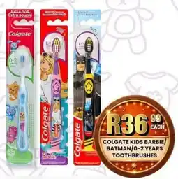 Take 'n Pay Colgate kids barbie/ batman/ 0-2 years toothbrushes offer