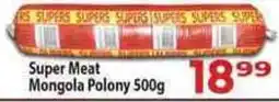 Supa Store Super Meat Mongola Polony offer