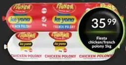 Super Save Fiesta chicken/french polony offer
