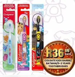 Take 'n Pay Colgate kids barbie/batman/0-2 years toothbrushes offer