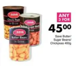 Save Save Butter/Sugar Beans/Chickpeas offer