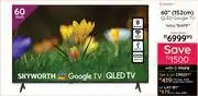 Bradlows Skyworth 60 (152cm) QLED Google TV 10309157 offer