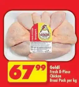Shoprite GOLDI FRESH 8 PIECE CHICKEN BRAAI PACK per kg offer