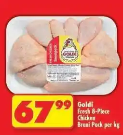 Shoprite GOLDI FRESH 8 PIECE CHICKEN BRAAI PACK per kg offer