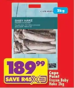 Shoprite CAPE POINT FROZEN BABY HAKE 2kg offer