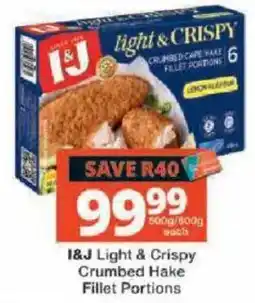 Checkers I&J Light & Crispy Crumbed Hake Fillet Portions offer