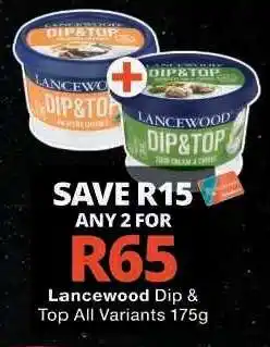 Checkers Lancewood Dip & Top All Variants 175g offer