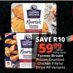 Checkers Farmer Brown Frozen Crumbed Chicken Fillets/Strips All Variants offer