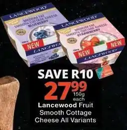 Checkers Lancewood Fruit Smooth Cottage Cheese All Variants offer