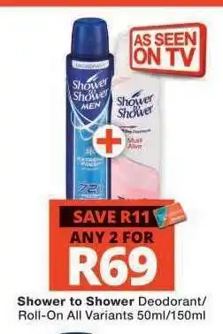Checkers Shower to Shower Deodorant/Roll-On offer