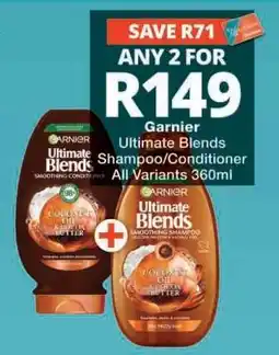 Checkers Garnier Ultimate Blends Shampoo/Conditioner offer