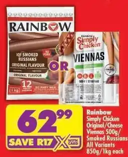 Shoprite Rainbow Simply Chicken Original/Cheese Viennas 500g/Smoked Russians All Variants 850g/1kg each offer
