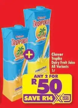 Shoprite Clover Tropika Dairy Fruit Juice All Variants 1ℓ offer