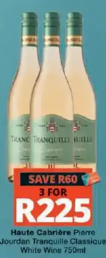 Checkers Liquor Shop Haute Cabrière Pierre Jourdan Tranquille Classique White Wine offer