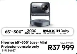 Hirsch's Hisense 65"-300" Laser Mini Projector console only offer