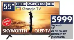 President Hyper Skyworth 55" QLED SMART GOOGLE TV (55Q6600K) offer