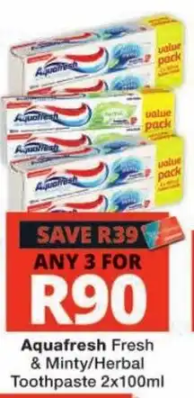 Checkers Aquafresh Fresh & Minty/Herbal Toothpaste offer
