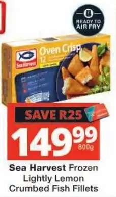 Checkers Sea Harvest Frozen Lightly Lemon Crumbed Fish Fillets offer