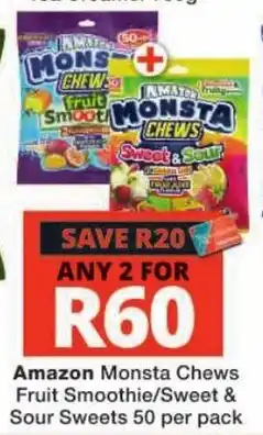 Checkers Amazon Monsta Chews Fruit Smoothie/Sweet & Sour Sweets offer
