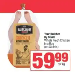 Spar Your Butcher By SPAR Whole Fresh Chicken in a Bag (no Giblets) offer