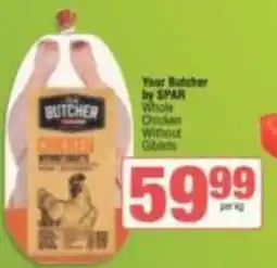 SuperSpar Your Butcher by SPAR Whole Chicken Without Giblets offer