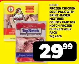 Usave GOLDI FROZEN CHICKEN SOUP PACK WITH BRINE-BASED MIXTURE/ COUNTY FAIR TOP NOTCH FROZEN CHICKEN SOUP PACK offer