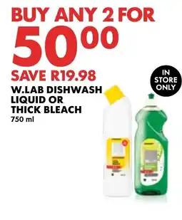 Woolworths W.LAB DISHWASH LIQUID OR THICK BLEACH offer
