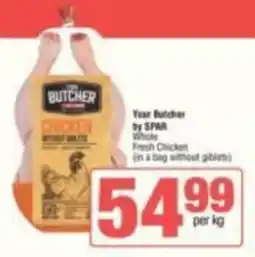 SuperSpar Your Butcher by SPAR Whole Fresh Chicken offer