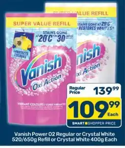 Pick n Pay Vanish Power O2 Regular or Crystal White 520/650g Refill or Crystal White 400g Each offer