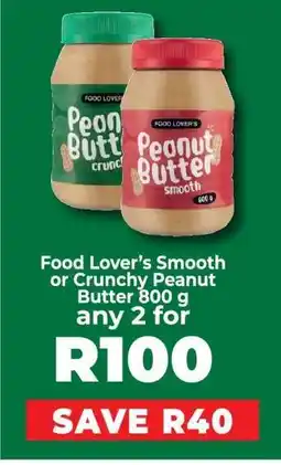Food Lover's Market Food Lover's Smooth or Crunchy Peanut Butter 800 g offer