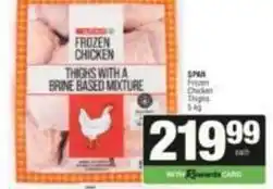 SuperSpar Spar - frozen chicken thighs with a brine based mixture offer
