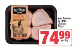 Spar Your Butcher by SPAR Chicken Thighs offer