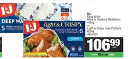 Spar I&J Deep Water Hake or Haddock Medallions or Light & Crispy Hake Portions offer