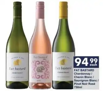 FAT BASTARD Chardonnay / Chenin Blanc / Sauvignon Blanc / Pinot Noir Rosé