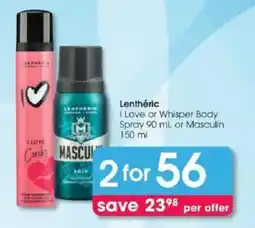 Clicks Lenthéric I Love or Whisper Body Spray or Masculin offer