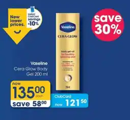 Clicks Vaseline Cera Glow Body Gel 200 ml offer