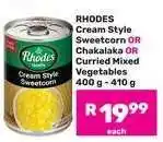 Game RHODES Cream Style Sweetcorn OR Chakalaka OR Curried Mixed Vegetables offer