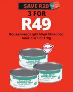 Checkers Housebrand Light Meat Shredded Tuna in Water offer