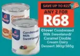 Checkers Clover Condensed Milk Sweetened/Caramel Double Cream Dairy Dessert offer