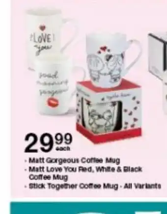 Matt Gorgeous Coffee Mug / Matt Love You Red, White & Black Coffee Mug/ Stick Together Coffee Mug -All Variants