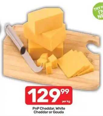 PnP Cheddar, White Cheddar or Gouda