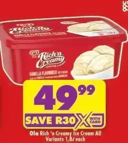 Shoprite Ola Rich 'n Creamy Ice Cream All Variants 1,8ℓ each offer