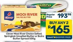 Pick n Pay Hypermarket Clover Mooi River Choice Salted, Springbok Unsalted Butter or Butro Butter Spread offer