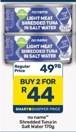 Pick n Pay no name™ Light Meat Shredded Tuna in Salt Water offer